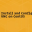 Как установить и настроить сервер VNC на CentOS 7